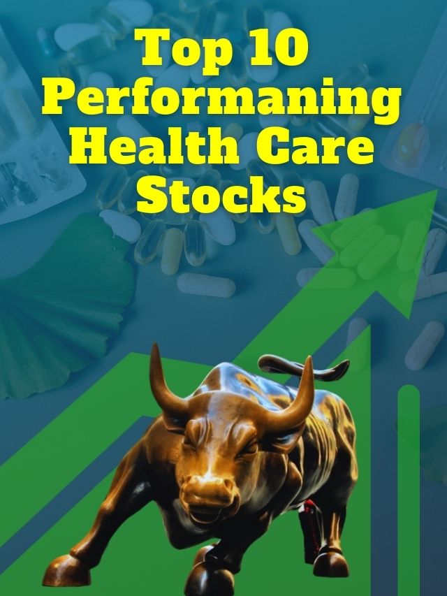 10 Best Performing Healthcare Stocks 2023