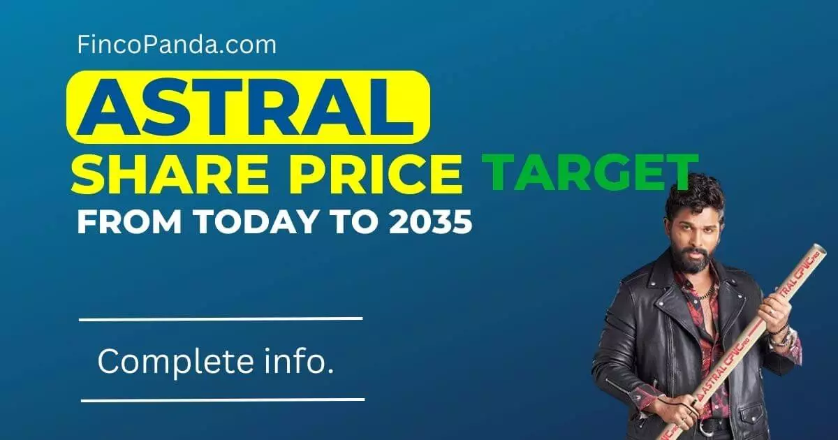 Astral Share Price Target 2024 2025 2027 2030 2035 Long Term Finco Panda 5238