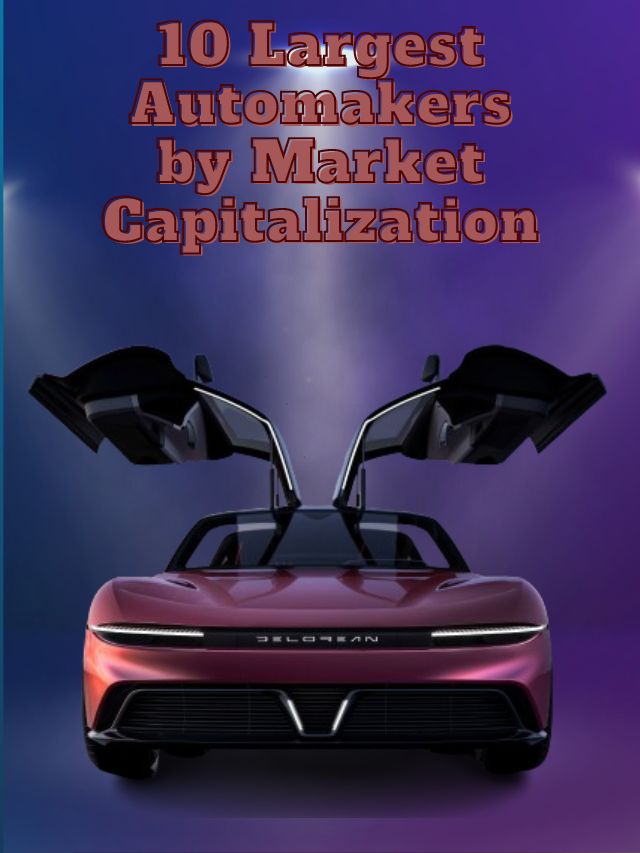 World’s 10 Largest Automakers by Market Capitalization